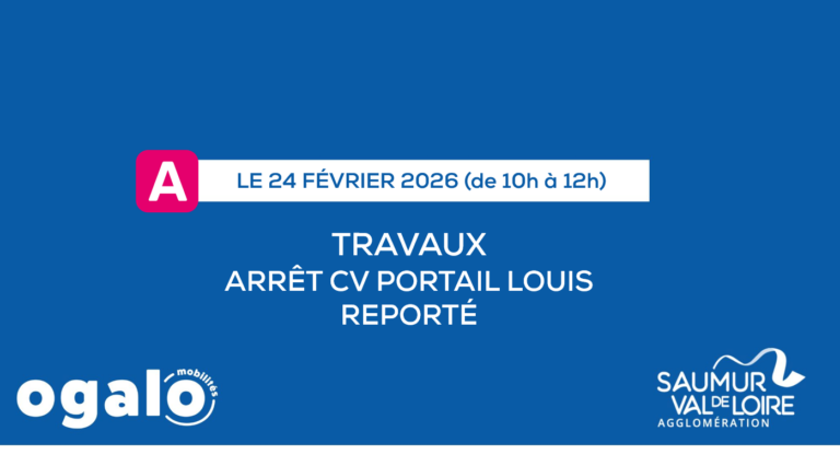 Saumur : Arrêt CV PORTAIL LOUIS déplacé