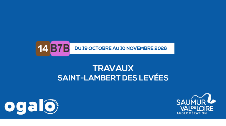 Lignes 14 (404) & B7B : Travaux Saint-Lambert-des-Levées